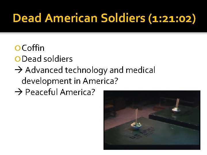 Dead American Soldiers (1: 21: 02) Coffin Dead soldiers Advanced technology and medical development