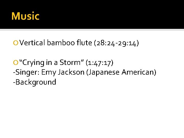 Music Vertical bamboo flute (28: 24 -29: 14) “Crying in a Storm” (1: 47: