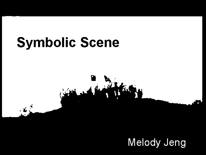 Symbolic Scene Melody Jeng 