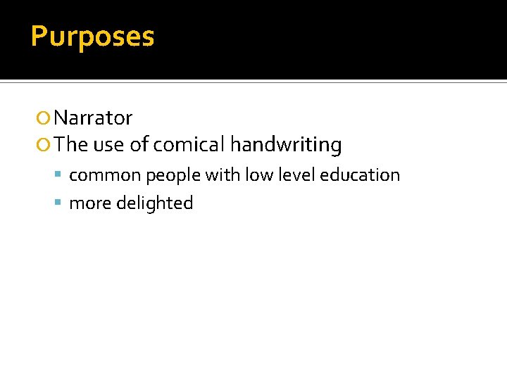Purposes Narrator The use of comical handwriting common people with low level education more