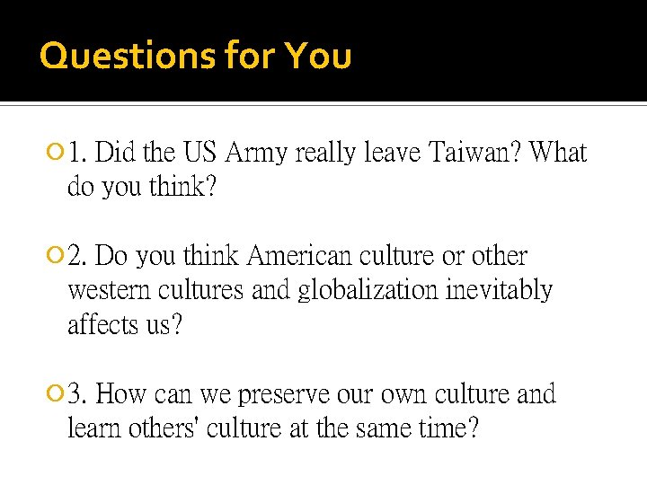 Questions for You 1. Did the US Army really leave Taiwan? What do you