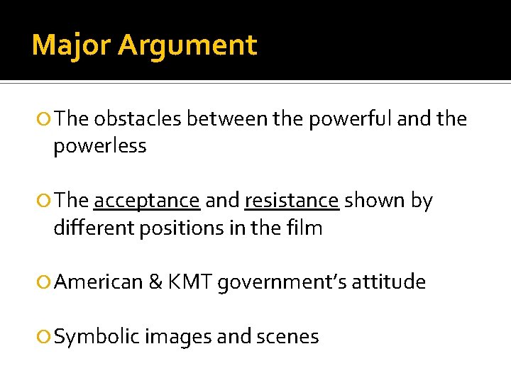 Major Argument The obstacles between the powerful and the powerless The acceptance and resistance