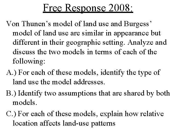 Free Response 2008: Von Thunen’s model of land use and Burgess’ model of land