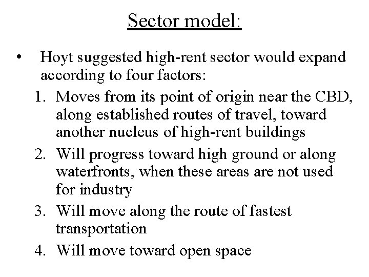 Sector model: • Hoyt suggested high-rent sector would expand according to four factors: 1.