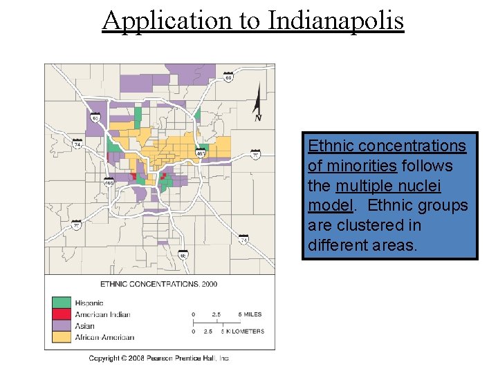 Application to Indianapolis Ethnic concentrations of minorities follows the multiple nuclei model. Ethnic groups