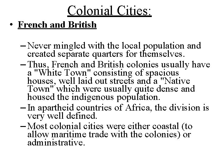 Colonial Cities: • French and British – Never mingled with the local population and