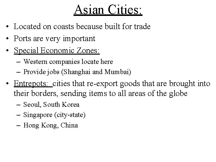 Asian Cities: • Located on coasts because built for trade • Ports are very