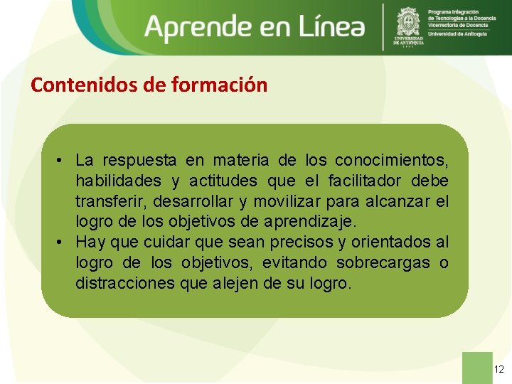 Contenidos de formación • La respuesta en materia de los conocimientos, habilidades y actitudes