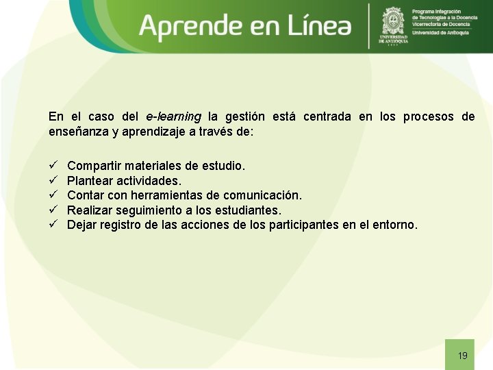 En el caso del e-learning la gestión está centrada en los procesos de enseñanza