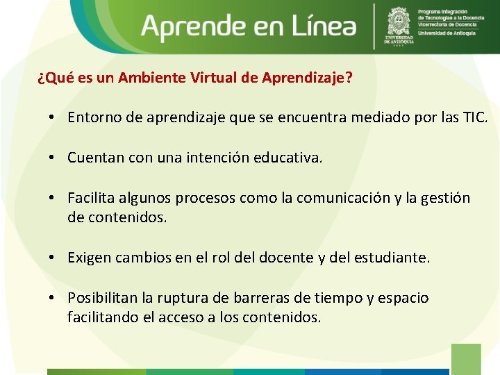 ¿Qué es un Ambiente Virtual de Aprendizaje? • Entorno de aprendizaje que se encuentra