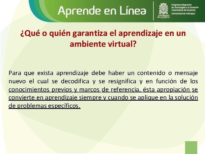 ¿Qué o quién garantiza el aprendizaje en un ambiente virtual? Para que exista aprendizaje