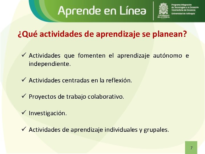 ¿Qué actividades de aprendizaje se planean? ü Actividades que fomenten el aprendizaje autónomo e