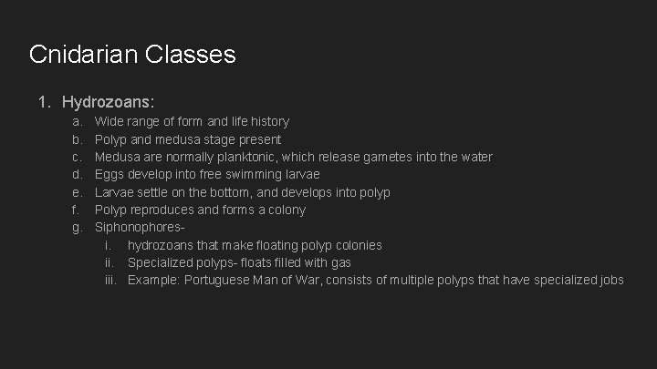 Cnidarian Classes 1. Hydrozoans: a. b. c. d. e. f. g. Wide range of