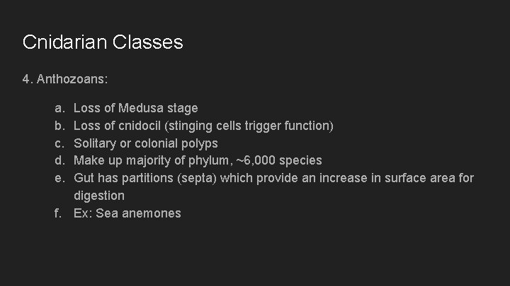 Cnidarian Classes 4. Anthozoans: a. b. c. d. e. Loss of Medusa stage Loss