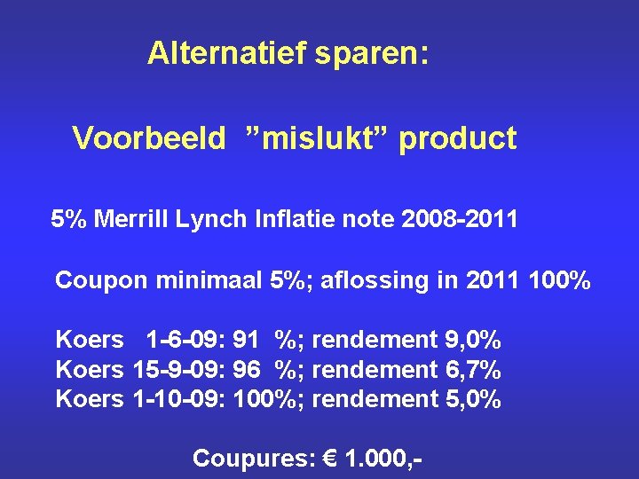 Alternatief sparen: Voorbeeld ”mislukt” product 5% Merrill Lynch Inflatie note 2008 -2011 Coupon minimaal