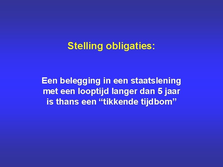 Stelling obligaties: Een belegging in een staatslening met een looptijd langer dan 5 jaar