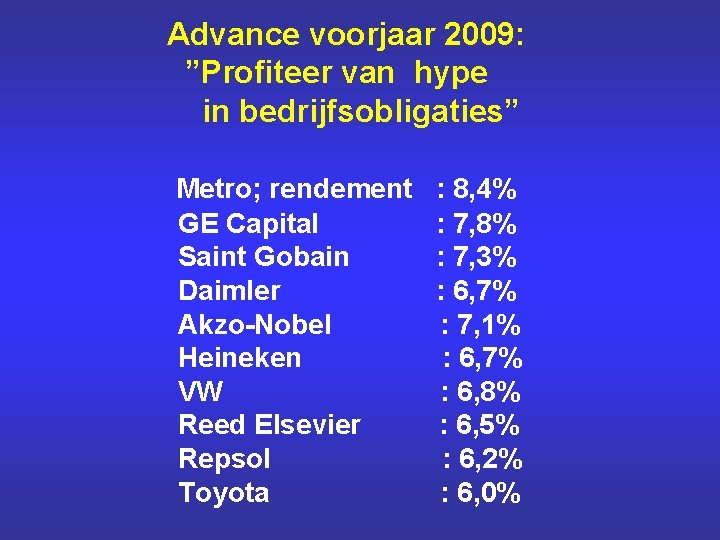 Advance voorjaar 2009: ”Profiteer van hype in bedrijfsobligaties” Metro; rendement GE Capital Saint Gobain
