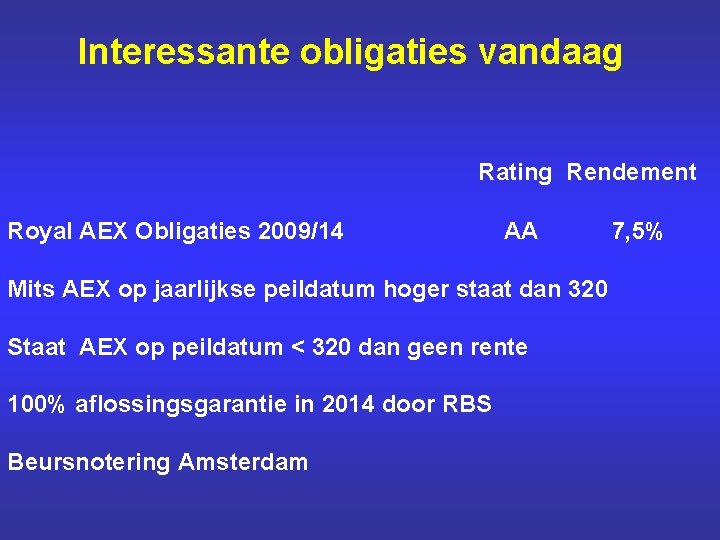 Interessante obligaties vandaag Rating Rendement Royal AEX Obligaties 2009/14 AA Mits AEX op jaarlijkse