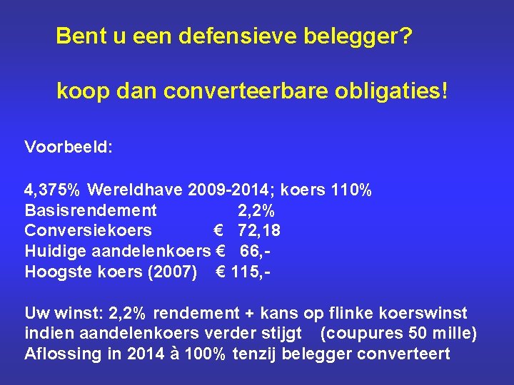 Bent u een defensieve belegger? koop dan converteerbare obligaties! Voorbeeld: 4, 375% Wereldhave 2009