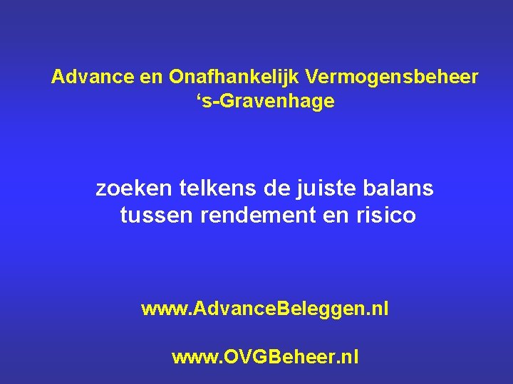 Advance en Onafhankelijk Vermogensbeheer ‘s-Gravenhage zoeken telkens de juiste balans tussen rendement en risico