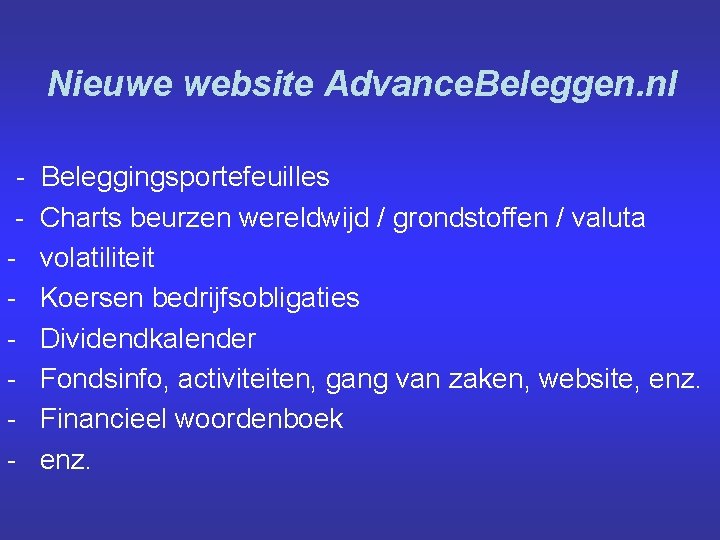 Nieuwe website Advance. Beleggen. nl - Beleggingsportefeuilles Charts beurzen wereldwijd / grondstoffen / valuta