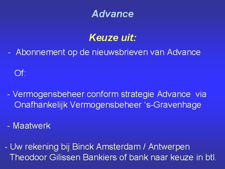 Advance Keuze uit: - Abonnement op de nieuwsbrieven van Advance Of: - Vermogensbeheer conform