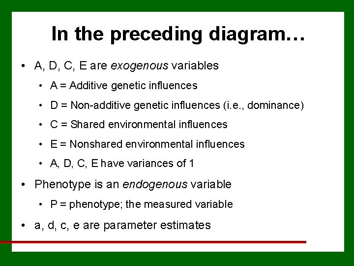 In the preceding diagram… • A, D, C, E are exogenous variables • A