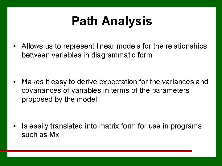 Path Analysis • Allows us to represent linear models for the relationships between variables