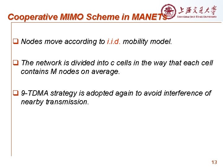 Cooperative MIMO Scheme in MANETs q Nodes move according to i. i. d. mobility