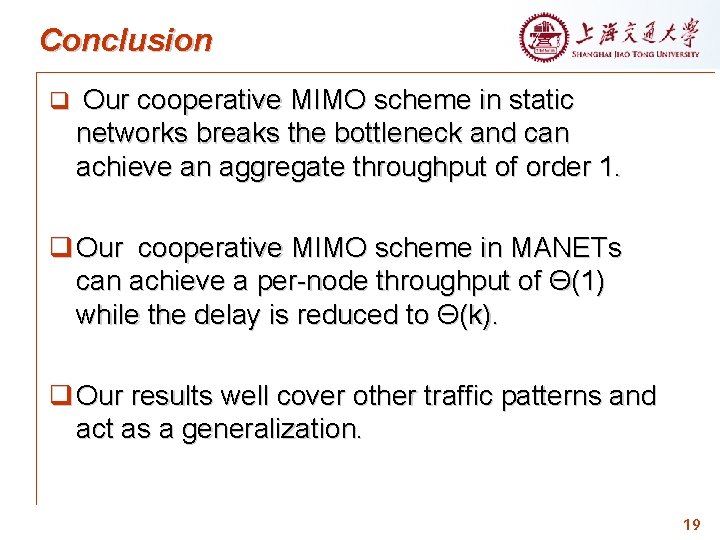 Conclusion q Our cooperative MIMO scheme in static networks breaks the bottleneck and can