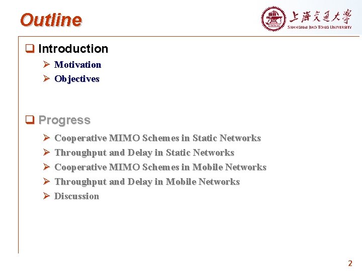 Outline q Introduction Ø Motivation Ø Objectives q Progress Ø Cooperative MIMO Schemes in