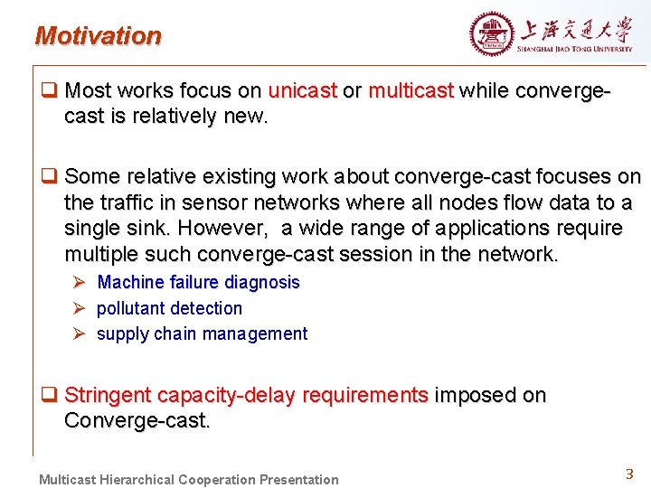 Motivation q Most works focus on unicast or multicast while convergecast is relatively new.