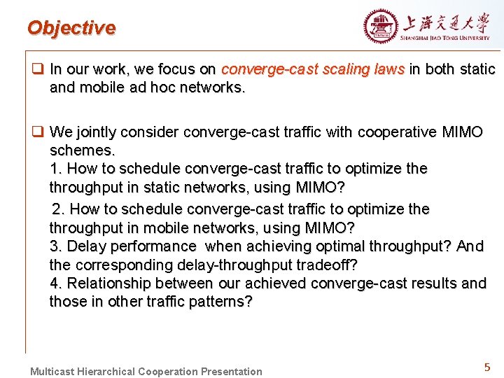 Objective q In our work, we focus on converge-cast scaling laws in both static