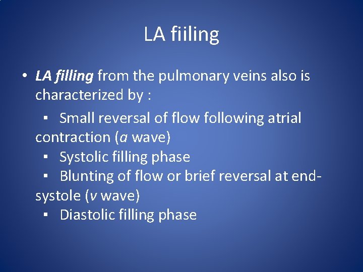 LA fiiling • LA filling from the pulmonary veins also is characterized by :