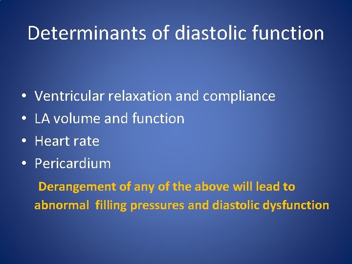 Determinants of diastolic function • Ventricular relaxation and compliance • LA volume and function