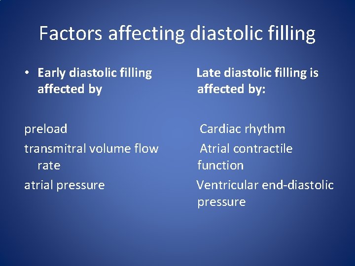 Factors affecting diastolic filling • Early diastolic filling affected by preload transmitral volume flow