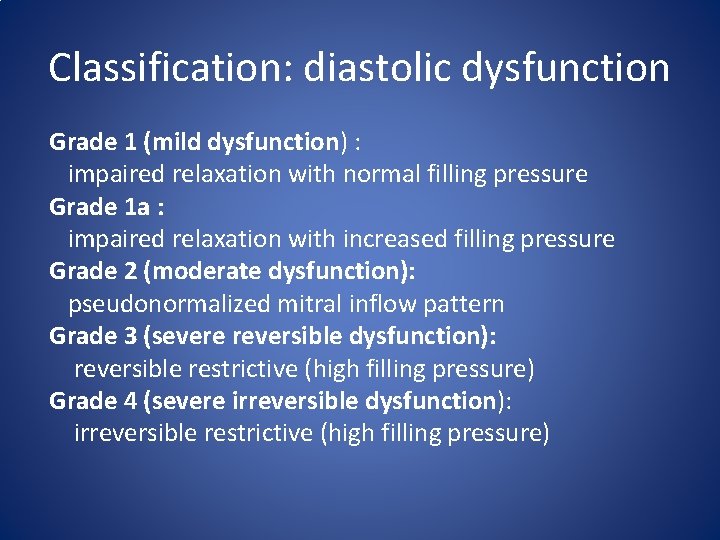 Classification: diastolic dysfunction Grade 1 (mild dysfunction) : impaired relaxation with normal filling pressure