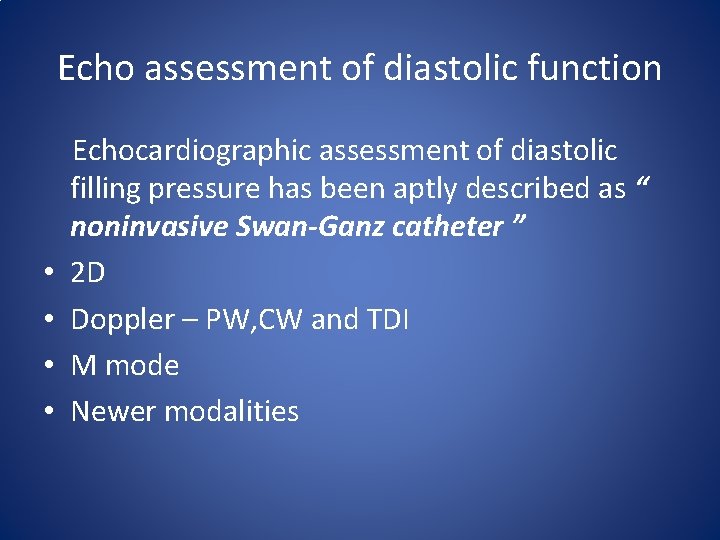 Echo assessment of diastolic function Echocardiographic assessment of diastolic filling pressure has been aptly