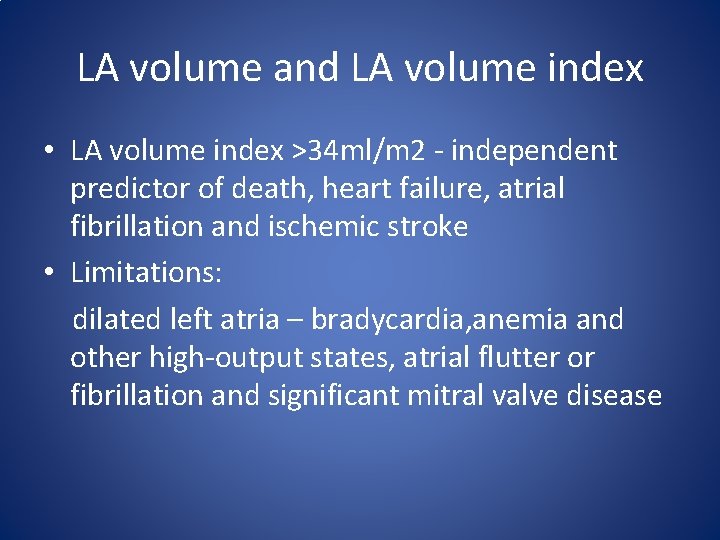 LA volume and LA volume index • LA volume index >34 ml/m 2 -