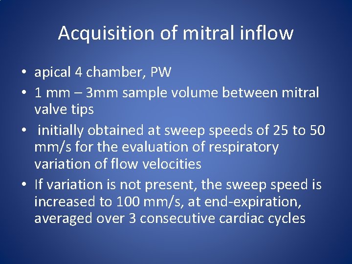 Acquisition of mitral inflow • apical 4 chamber, PW • 1 mm – 3