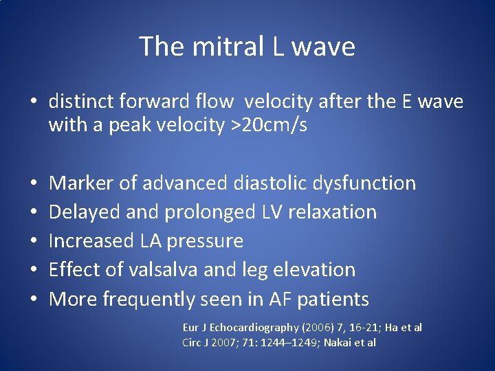 The mitral L wave • distinct forward flow velocity after the E wave with