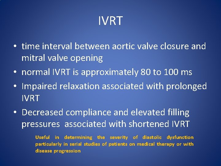 IVRT • time interval between aortic valve closure and mitral valve opening • normal