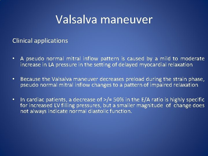 Valsalva maneuver Clinical applications • A pseudo normal mitral inflow pattern is caused by