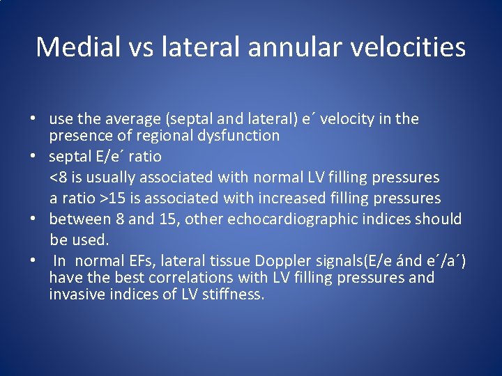Medial vs lateral annular velocities • use the average (septal and lateral) e´ velocity