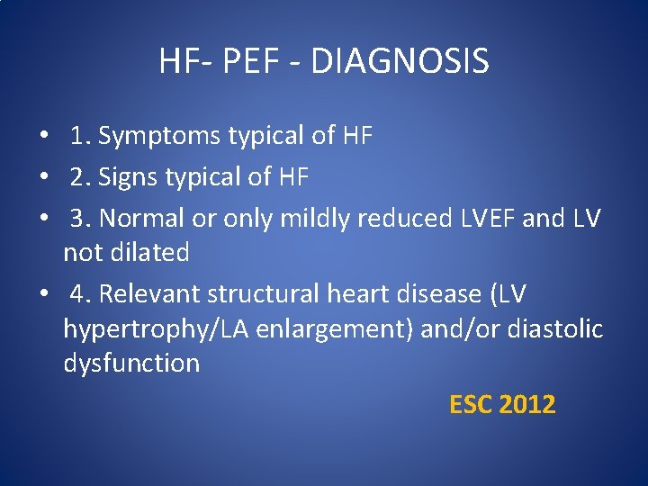 HF- PEF - DIAGNOSIS • 1. Symptoms typical of HF • 2. Signs typical