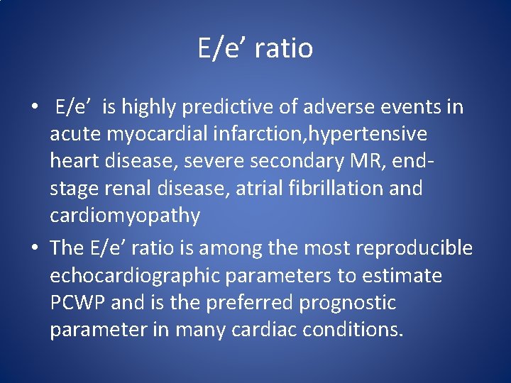 E/e’ ratio • E/e’ is highly predictive of adverse events in acute myocardial infarction,