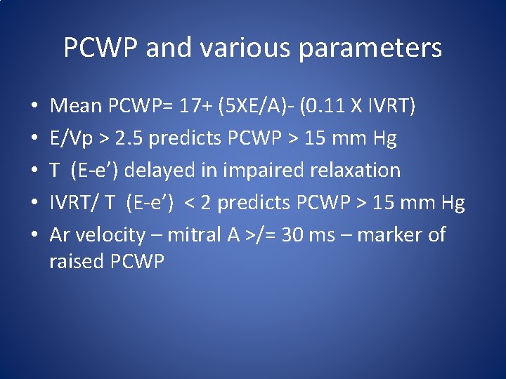 PCWP and various parameters • • • Mean PCWP= 17+ (5 XE/A)- (0. 11
