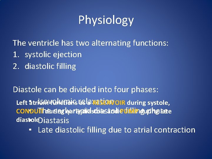 Physiology The ventricle has two alternating functions: 1. systolic ejection 2. diastolic filling Diastole