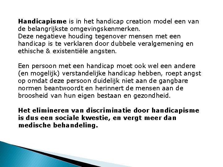 Handicapisme is in het handicap creation model een van de belangrijkste omgevingskenmerken. Deze negatieve