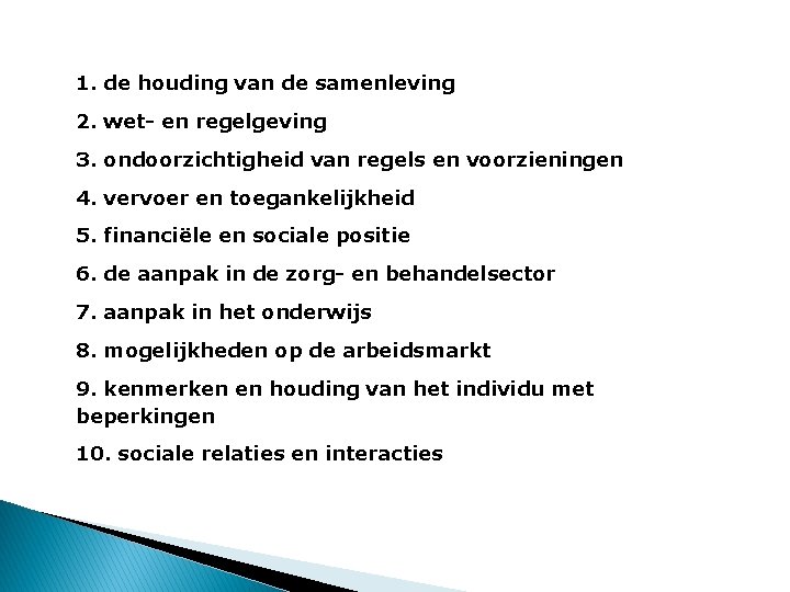 1. de houding van de samenleving 2. wet- en regelgeving 3. ondoorzichtigheid van regels